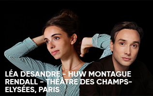 L&eacute;a Desandre - Huw Montague Rendall - Th&eacute;&acirc;tre des Champs-Elys&eacute;es 2026